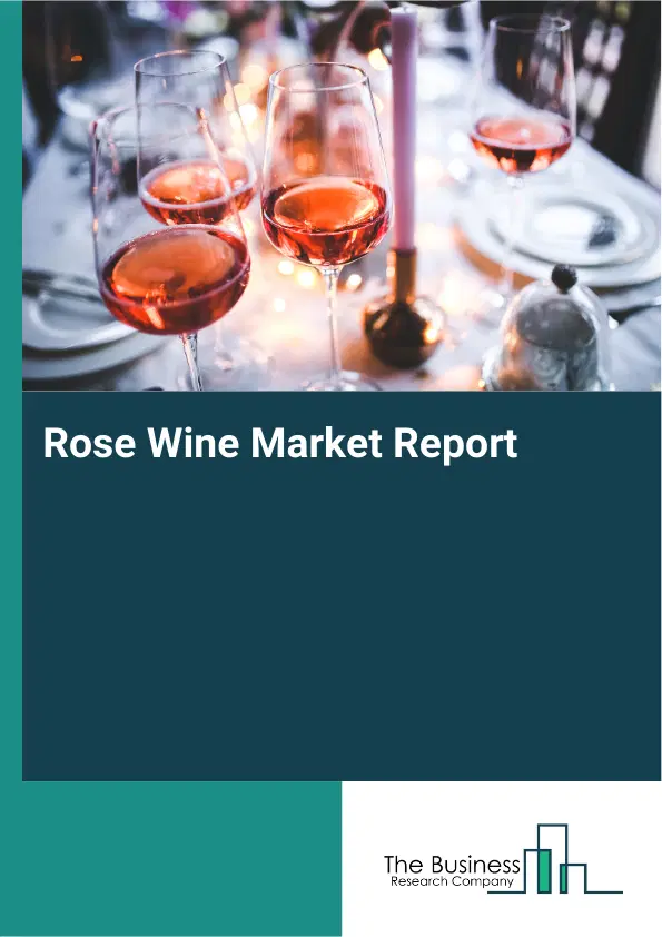 Rose Wine Market Report 2026 Rose Wine Market Report 2026