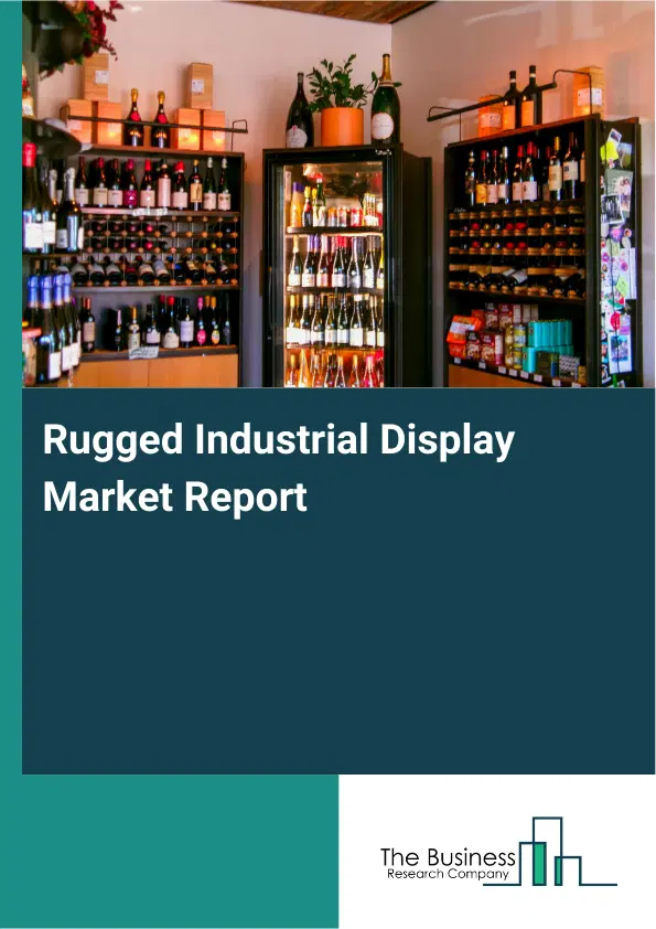 Global Rugged Industrial Display Market Report 2026 Global Rugged Industrial Display Market Report 2026