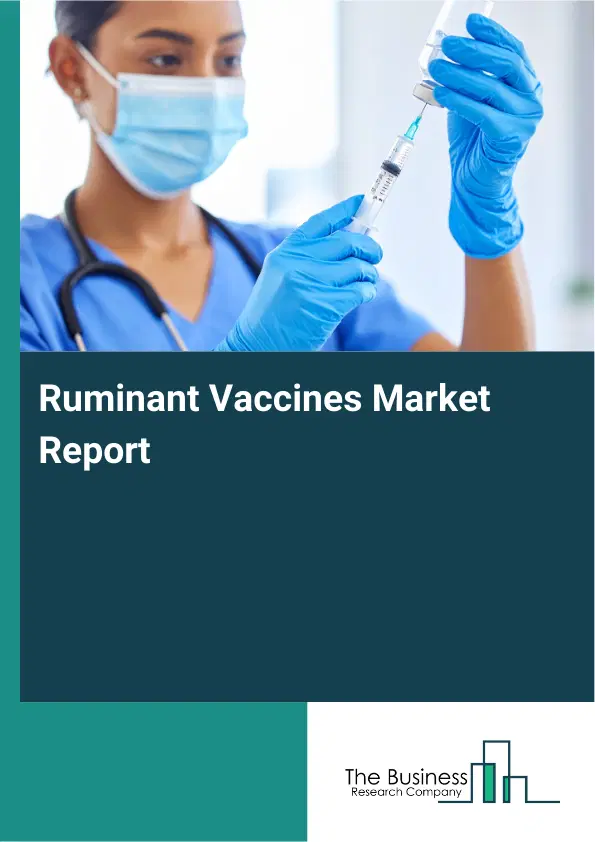 Global Ruminant Vaccines Market Report 2026 Global Ruminant Vaccines Market Report 2026