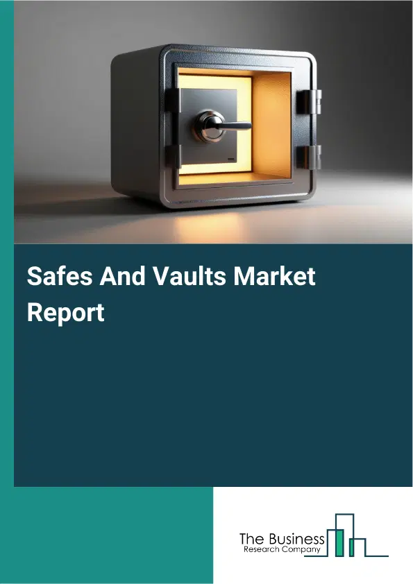 Global Safes And Vaults Market Report 2026 Global Safes And Vaults Market Report 2026