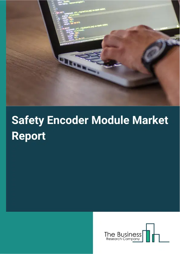 Global Safety Encoder Module Market Report 2026 Global Safety Encoder Module Market Report 2026