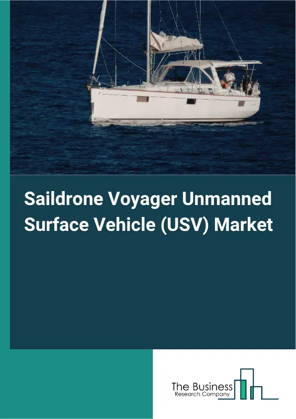 Saildrone Voyager Unmanned Surface Vehicle (USV) Market Report 2026 Saildrone Voyager Unmanned Surface Vehicle (USV) Market Report 2026