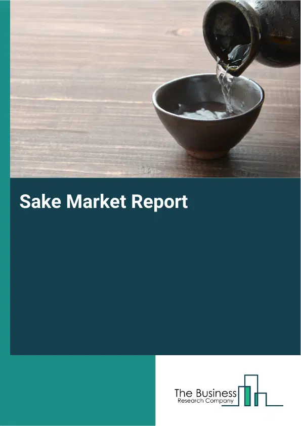Global Sake Market Report 2026 Global Sake Market Report 2026