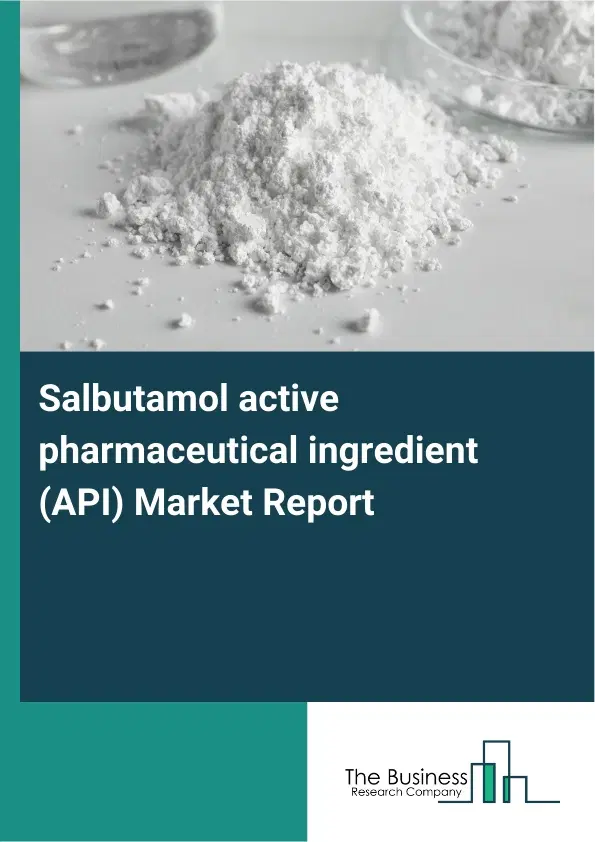 Global Salbutamol active pharmaceutical ingredient (API) Market Report 2026 Global Salbutamol active pharmaceutical ingredient (API) Market Report 2026
