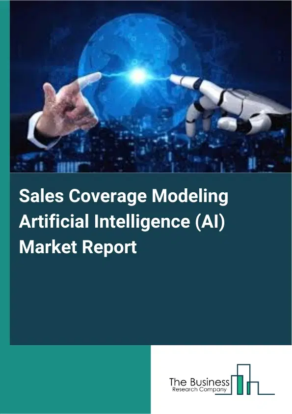 Global Sales Coverage Modeling Artificial Intelligence (AI) Market Report 2026 Global Sales Coverage Modeling Artificial Intelligence (AI) Market Report 2026