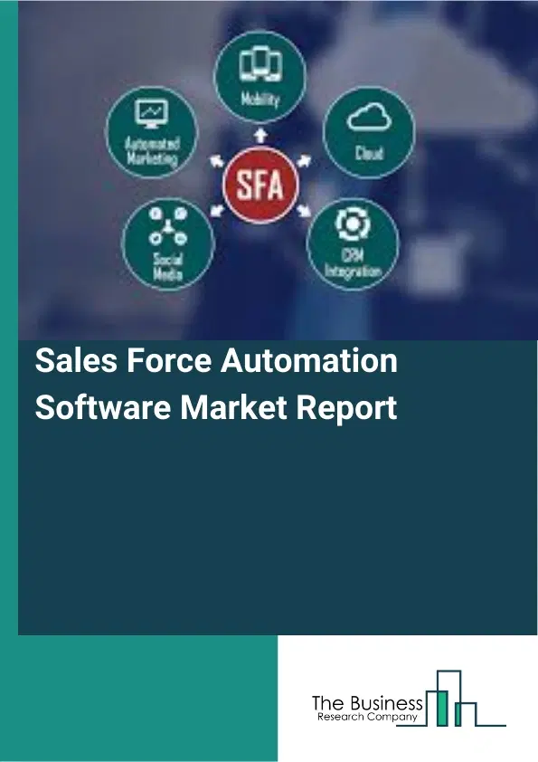 Global Sales Force Automation Software Market Report 2026 Global Sales Force Automation Software Market Report 2026