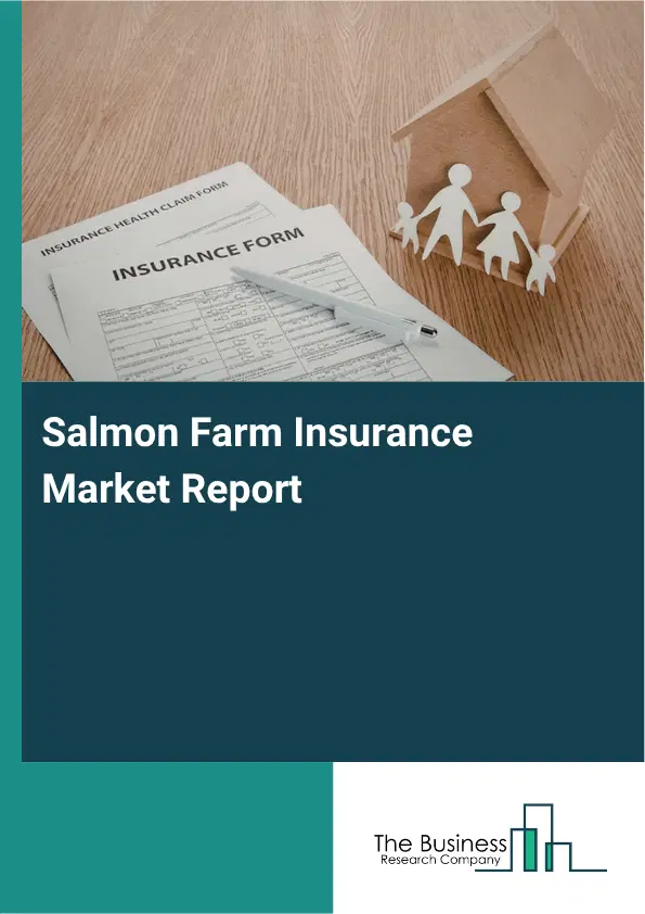 Salmon Farm Insurance Market Report 2026 Salmon Farm Insurance Market Report 2026