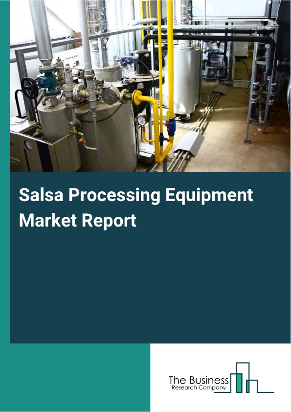 Salsa Processing Equipment Market Report 2026 Salsa Processing Equipment Market Report 2026