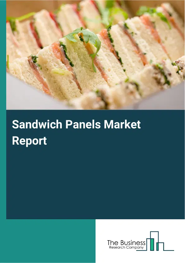 Global Sandwich Panels Market Report 2026 Global Sandwich Panels Market Report 2026