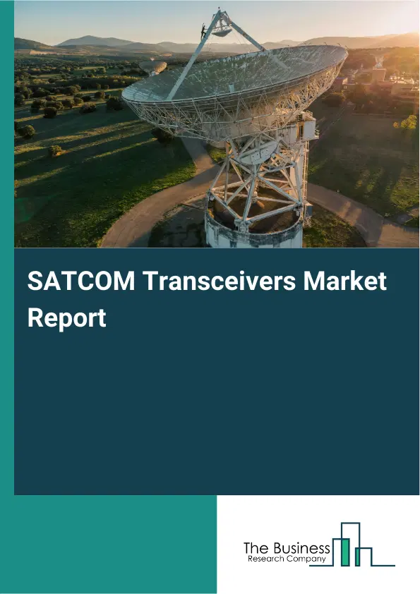 Global SATCOM Transceivers Market Report 2026 Global SATCOM Transceivers Market Report 2026