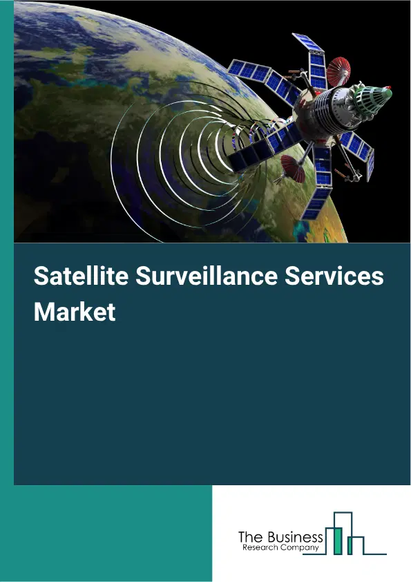Satellite Surveillance Services Market Report 2026 Satellite Surveillance Services Market Report 2026