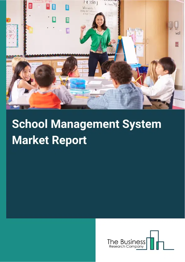 Global School Management System Market Report 2026 Global School Management System Market Report 2026
