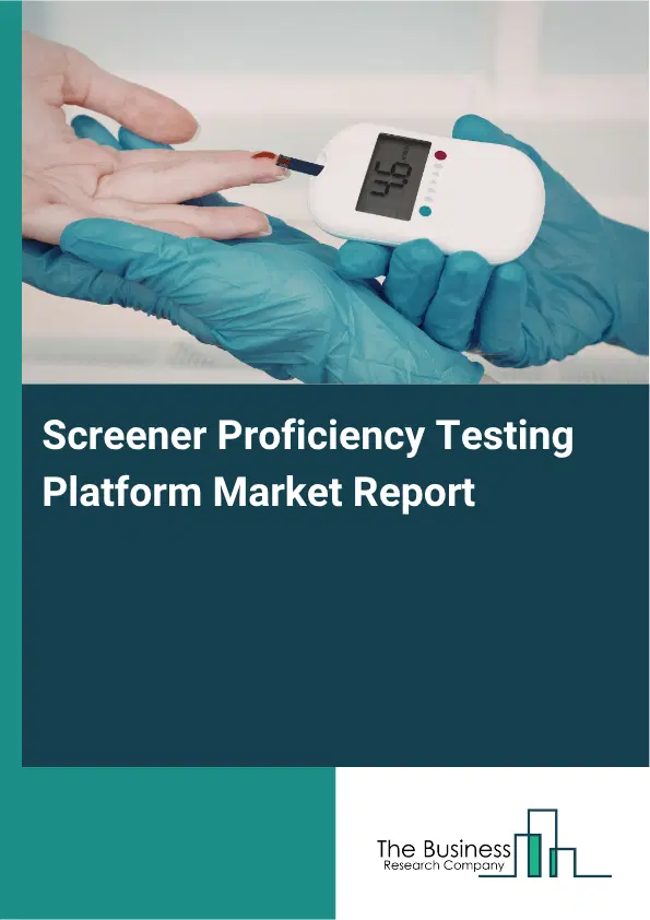 Screener Proficiency Testing Platform Market Report 2026 Screener Proficiency Testing Platform Market Report 2026