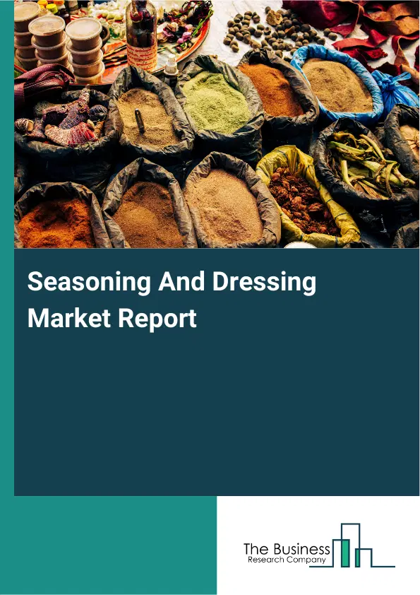Global Seasoning And Dressing Market Report 2026 Global Seasoning And Dressing Market Report 2026