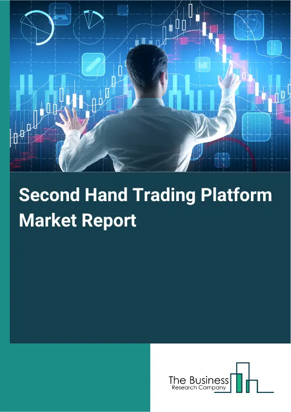 Global Second Hand Trading Platform Market Report 2026 Global Second Hand Trading Platform Market Report 2026
