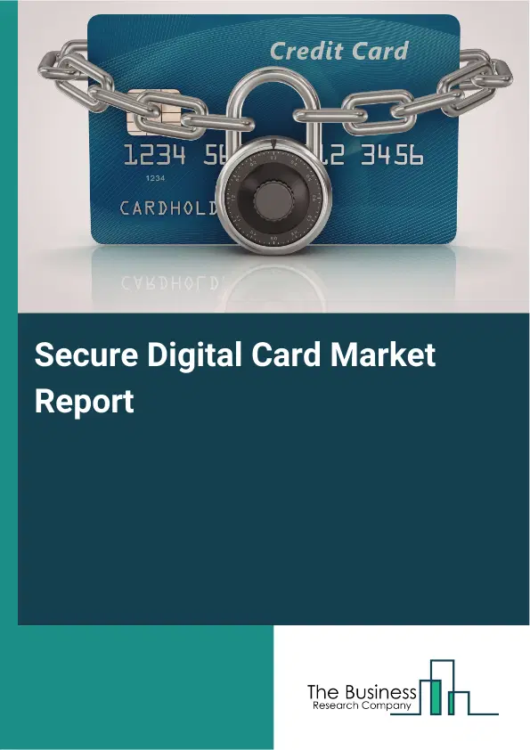 Global Secure Digital Card Market Report 2026 Global Secure Digital Card Market Report 2026