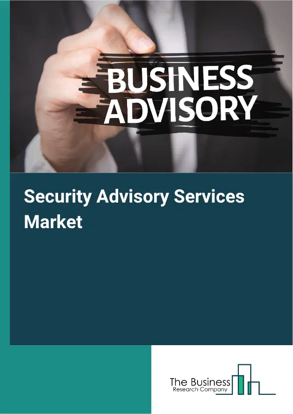 Security Advisory Services Market Report 2026 Security Advisory Services Market Report 2026