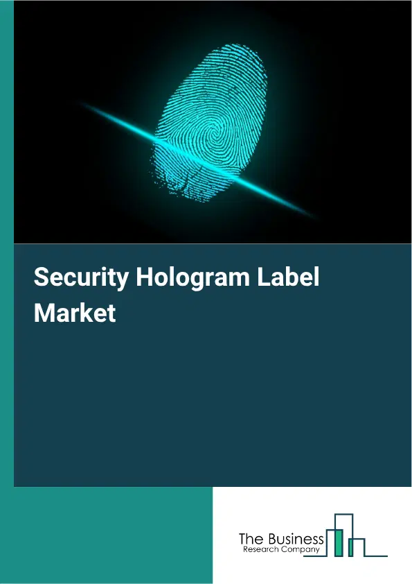 Security Hologram Label Market Report 2026 Security Hologram Label Market Report 2026