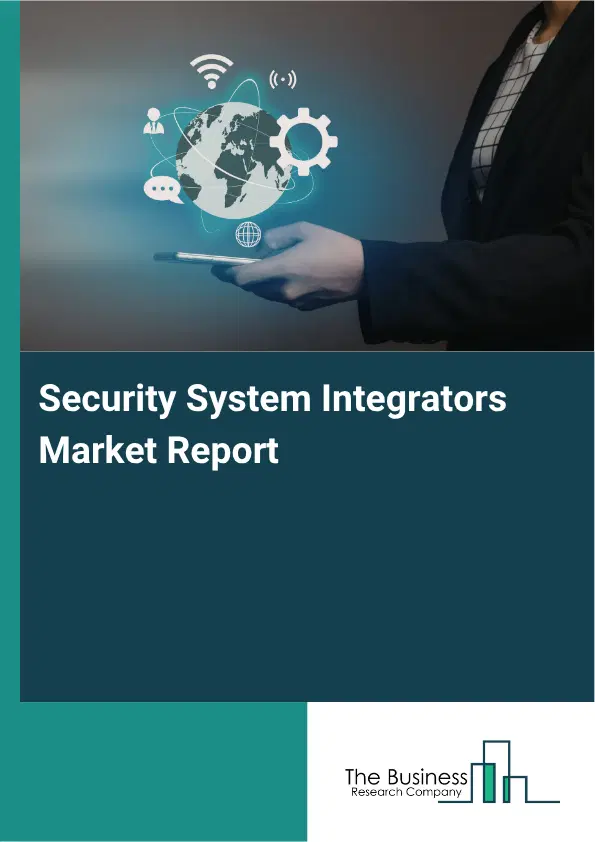 Security System Integrators Market Report 2026 Security System Integrators Market Report 2026