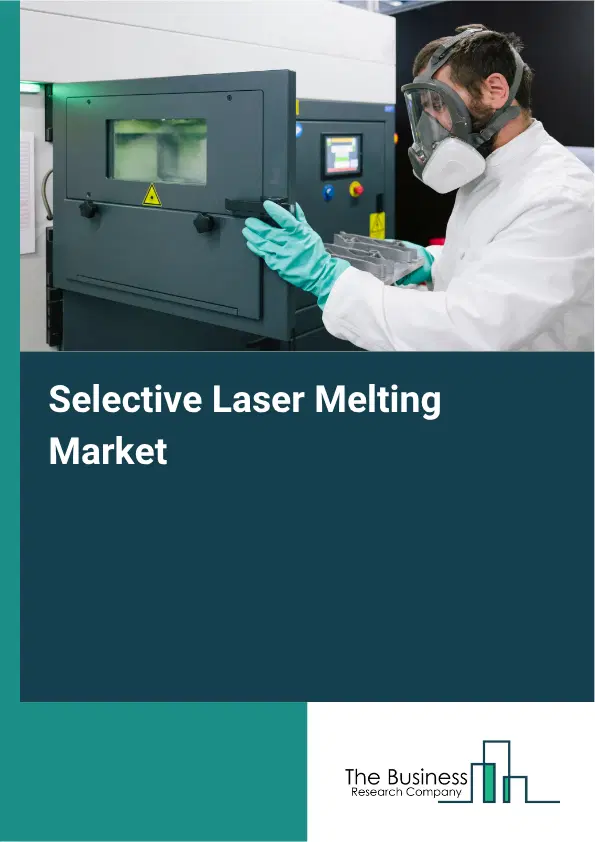 Selective Laser Melting Market Report 2026 Selective Laser Melting Market Report 2026