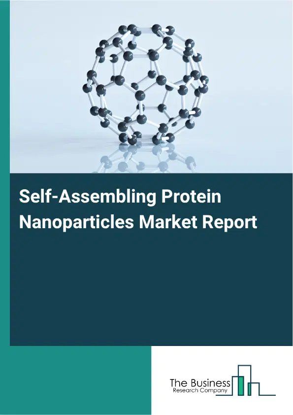 Self-Assembling Protein Nanoparticles Market Report 2026 Self-Assembling Protein Nanoparticles Market Report 2026