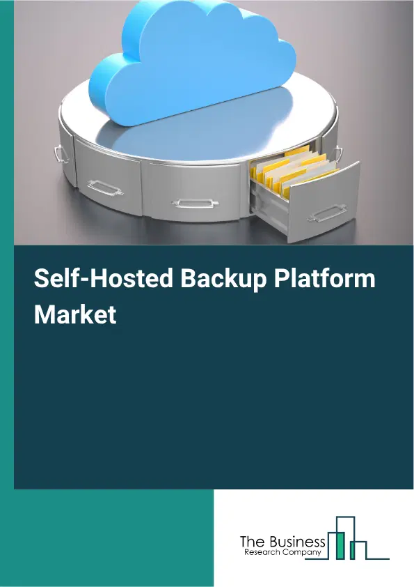 Self-Hosted Backup Platform Market Report 2026 Self-Hosted Backup Platform Market Report 2026