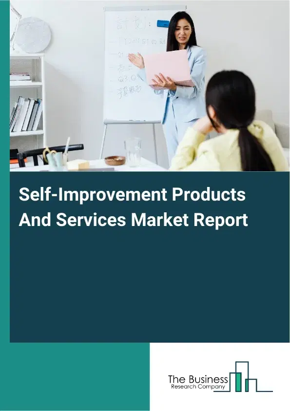 Global Self-Improvement Products And Services Market Report 2026 Global Self-Improvement Products And Services Market Report 2026