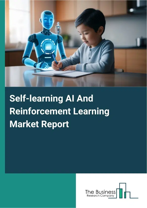 Global Self-learning AI And Reinforcement Learning Market Report 2026 Global Self-learning AI And Reinforcement Learning Market Report 2026