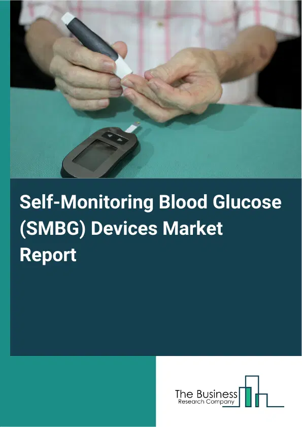Self-Monitoring Blood Glucose (SMBG) Devices Market Report 2026 Self-Monitoring Blood Glucose (SMBG) Devices Market Report 2026