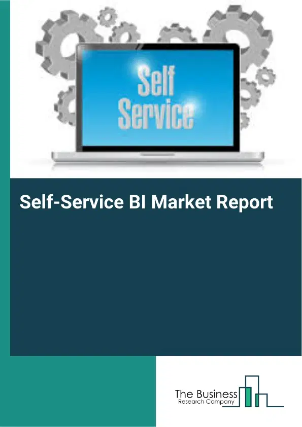 Global Self-Service BI Market Report 2026 Global Self-Service BI Market Report 2026