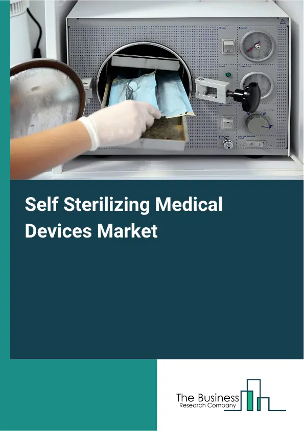 Self Sterilizing Medical Devices Market Report 2026 Self Sterilizing Medical Devices Market Report 2026