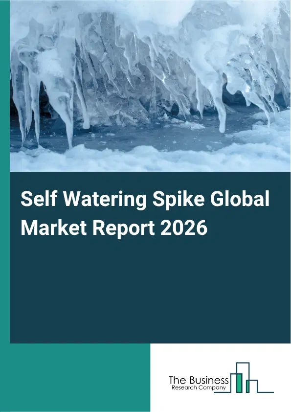 Self Watering Spike Market Report 2026 Self Watering Spike Market Report 2026