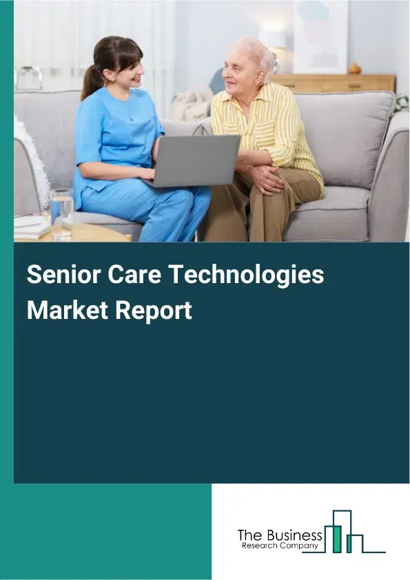 Global Senior Care Technologies Market Report 2026 Global Senior Care Technologies Market Report 2026