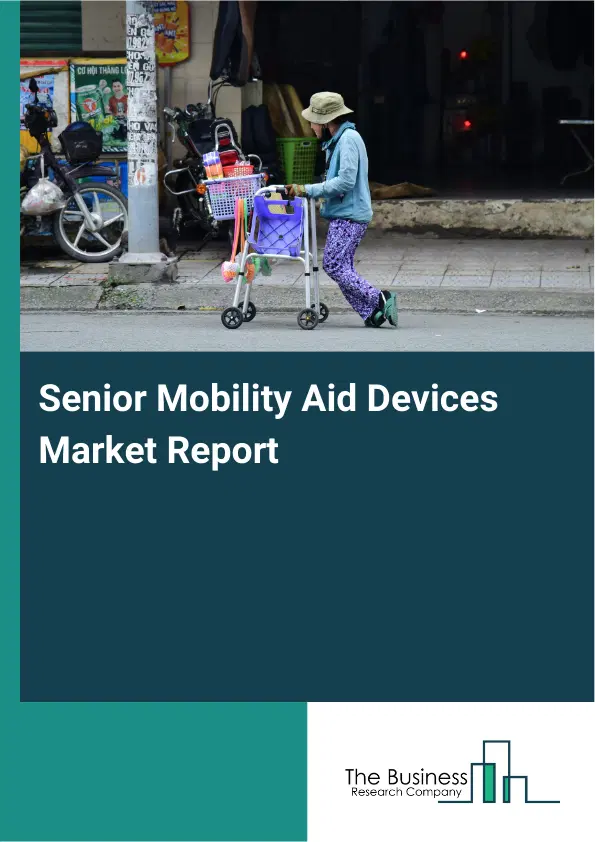 Global Senior Mobility Aid Devices Market Report 2026 Global Senior Mobility Aid Devices Market Report 2026