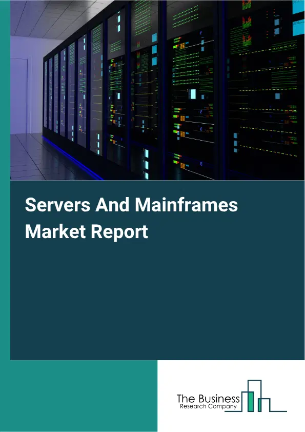 Servers And Mainframes Market Report 2026 Servers And Mainframes Market Report 2026