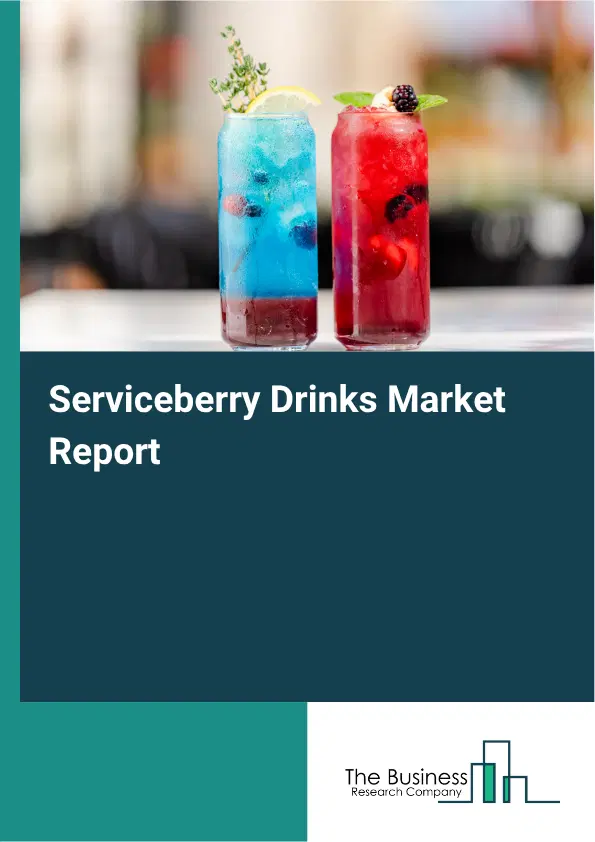 Serviceberry Drinks Market Report 2026 Serviceberry Drinks Market Report 2026