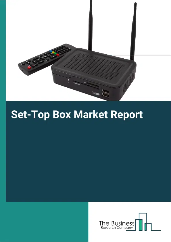 Global Set-Top Box Market Report 2026 Global Set-Top Box Market Report 2026