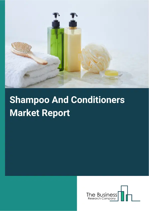 Global Shampoo And Conditioners Market Report 2026 Global Shampoo And Conditioners Market Report 2026