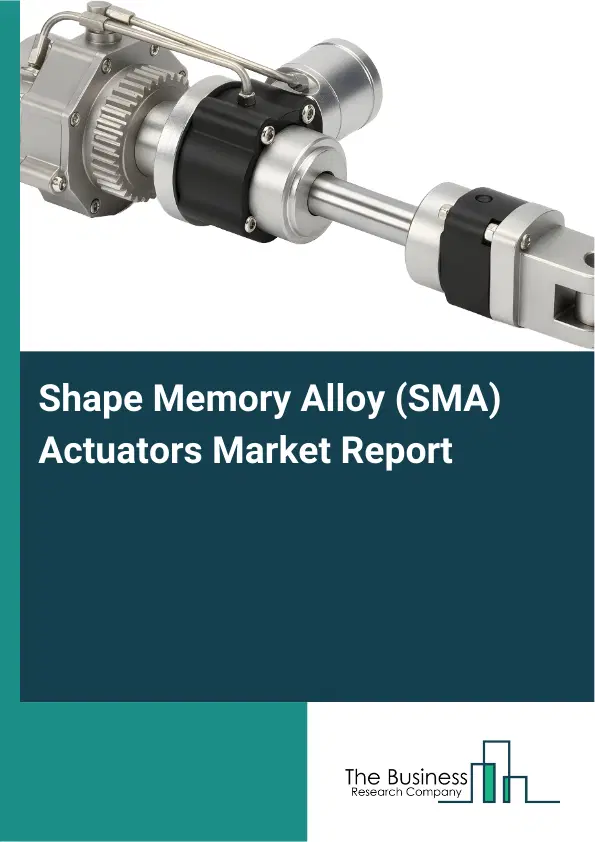 Global Shape Memory Alloy (SMA) Actuators Market Report 2026 Global Shape Memory Alloy (SMA) Actuators Market Report 2026