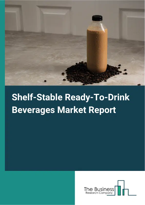 Shelf-Stable Ready-To-Drink Beverages Market Report 2026 Shelf-Stable Ready-To-Drink Beverages Market Report 2026
