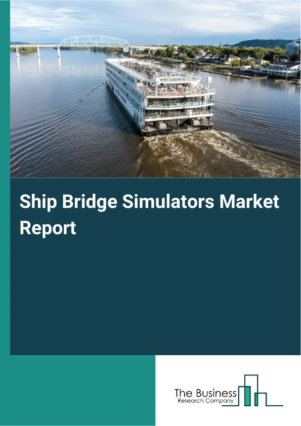 Global Ship Bridge Simulators Market Report 2026 Global Ship Bridge Simulators Market Report 2026