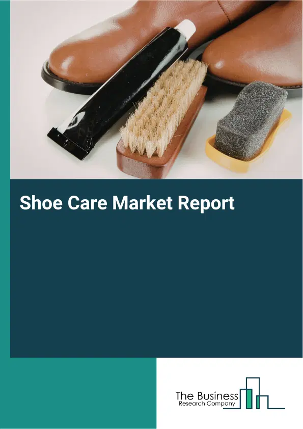 Global Shoe Care Market Report 2026 Global Shoe Care Market Report 2026
