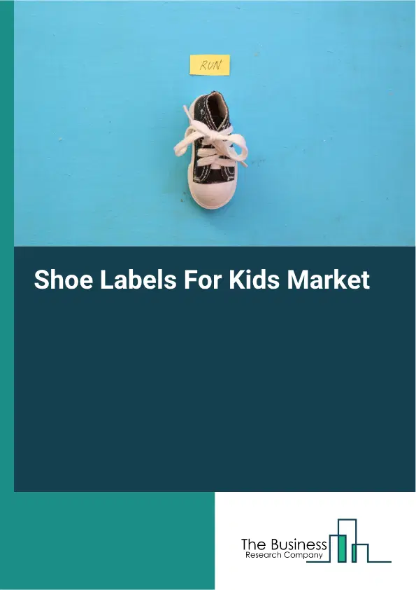 Shoe Labels For Kids Market Report 2026 Shoe Labels For Kids Market Report 2026
