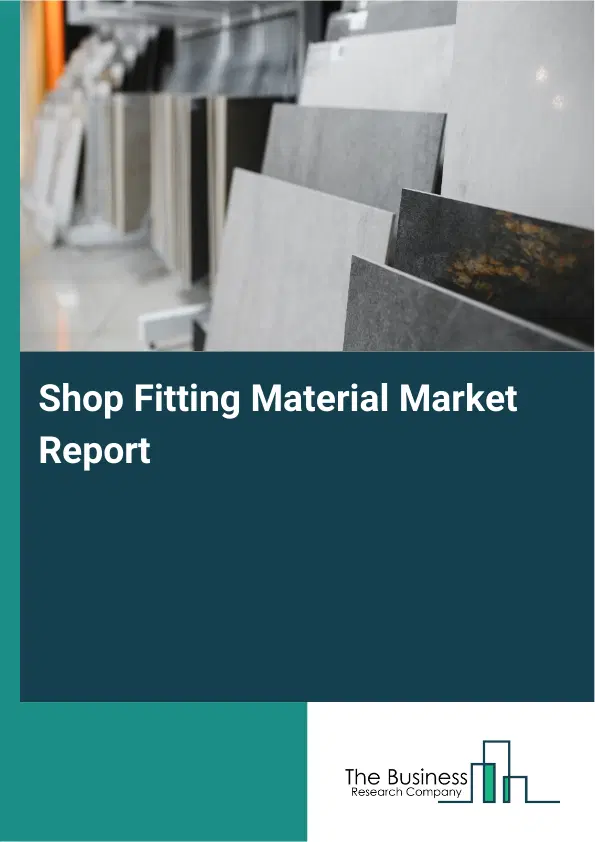 Global Shop Fitting Material Market Report 2026 Global Shop Fitting Material Market Report 2026
