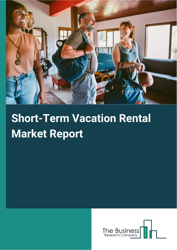 Global Short-Term Vacation Rental Market Report 2026 Global Short-Term Vacation Rental Market Report 2026