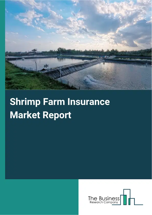 Shrimp Farm Insurance Market Report 2026 Shrimp Farm Insurance Market Report 2026