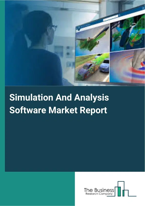Global Simulation And Analysis Software Market Report 2026 Global Simulation And Analysis Software Market Report 2026