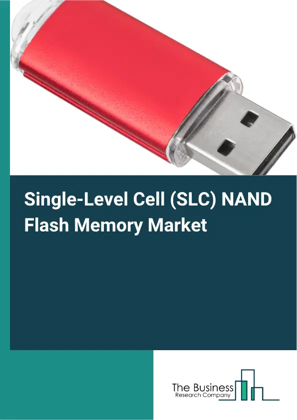 Single-Level Cell (SLC) NAND Flash Memory Market Report 2026 Single-Level Cell (SLC) NAND Flash Memory Market Report 2026