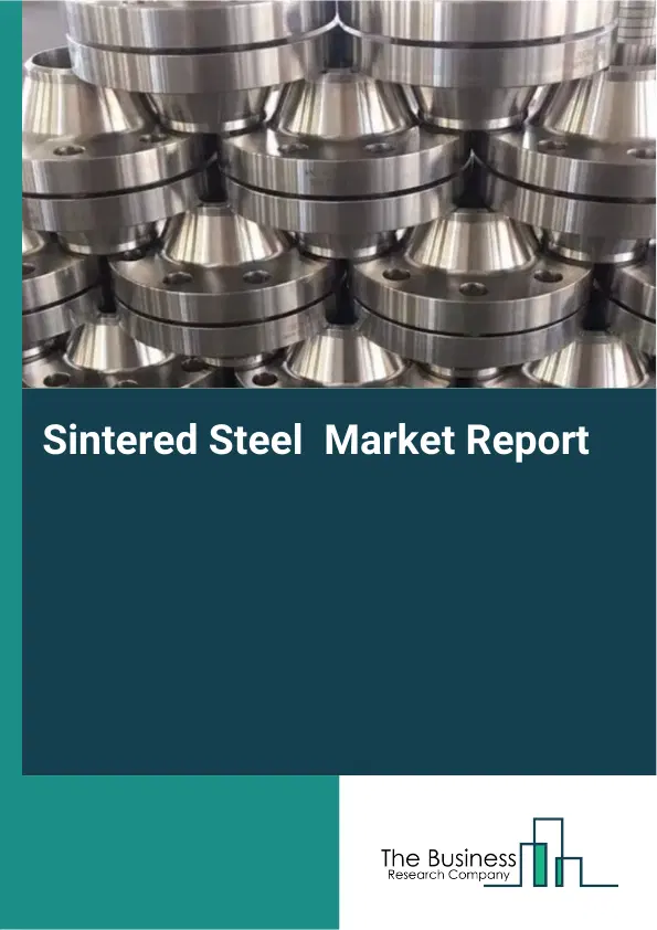 Global Sintered Steel Market Report 2026 Global Sintered Steel Market Report 2026