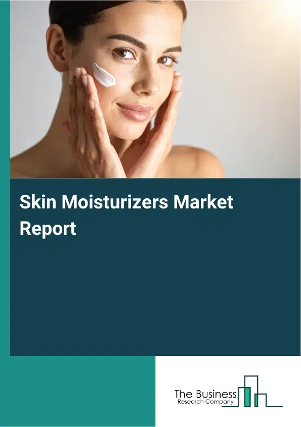 Global Skin Moisturizers Market Report 2026 Global Skin Moisturizers Market Report 2026